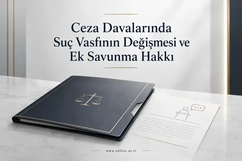 Ceza Davalarında Suç Vasfının Değişmesi ve Ek Savunma Hakkı