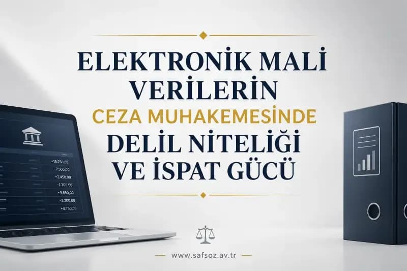 Elektronik Mali Verilerin Ceza Davalarındaki Delil Niteliği