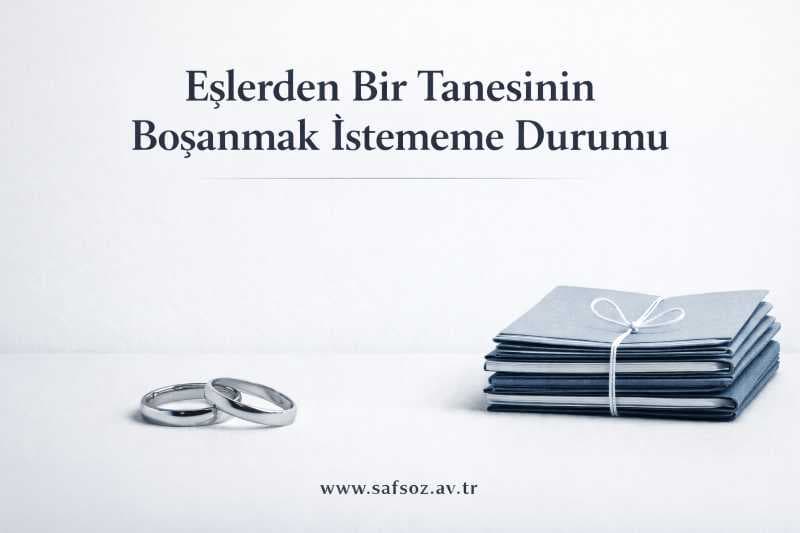 Eşlerden Bir Tanesinin Boşanmak İstememe Durumu
