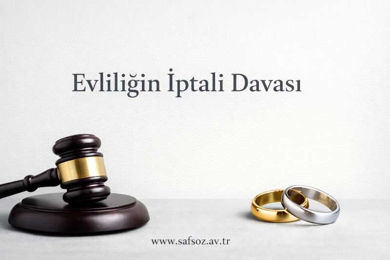 Evliliğin İptali Davası Nedir? Sebepleri Nelerdir?