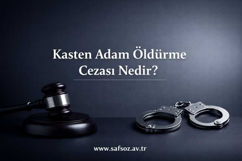 Kasten Adam Öldürme Cezası Nedir? (2026)