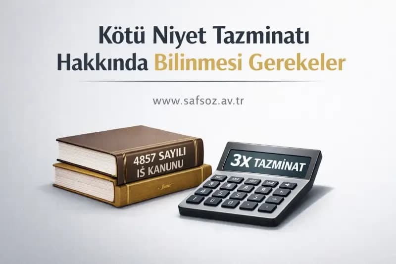 Kötü Niyet Tazminatı Hakkında Bilinmesi Gerekenler