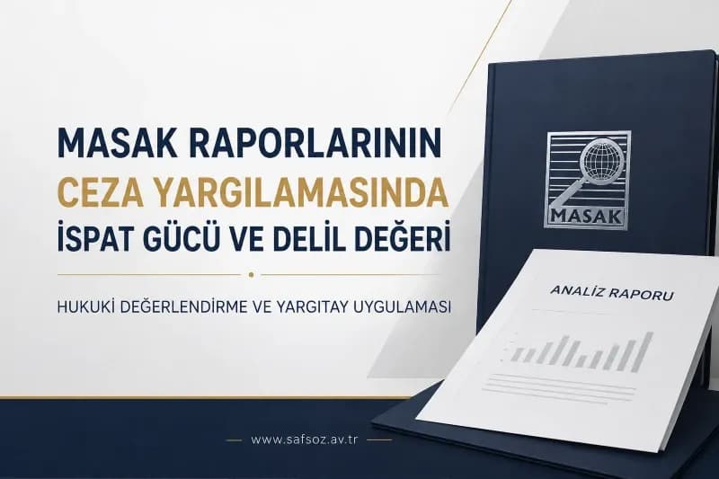 MASAK Raporları ve Ceza Yargılamasındaki İspat Gücü