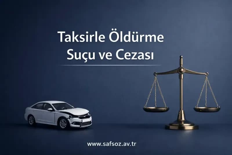 Taksirle öldürme suçu ve cezası / İzmir Avukat
