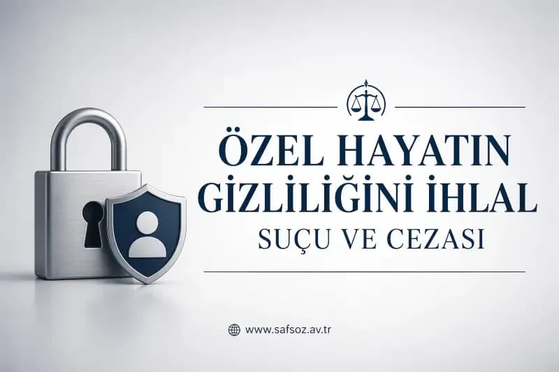 TCK m. 134 Özel Hayatın Gizliliğini İhlal Suçu