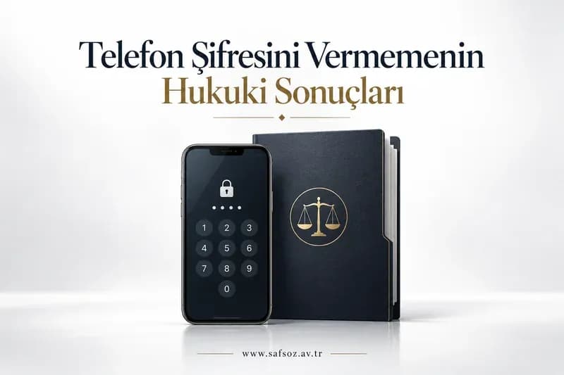 Telefon Şifresini Vermemenin Hukuki Sonuçları