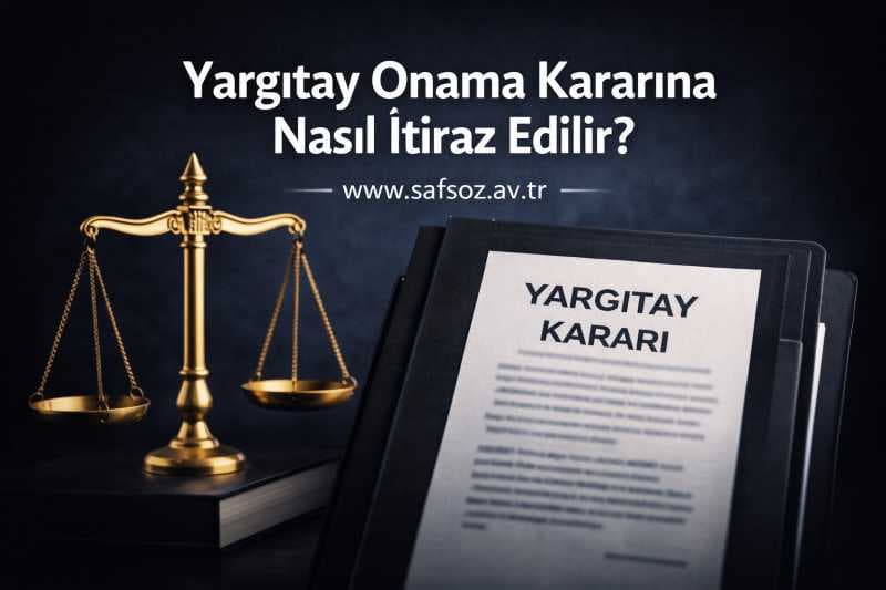 Yargıtay Onama Kararına Nasıl İtiraz Edilir?