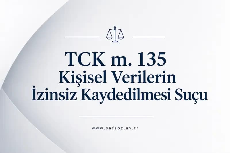 TCK m. 135 Kişisel Verilerin İzinsiz Kaydedilmesi