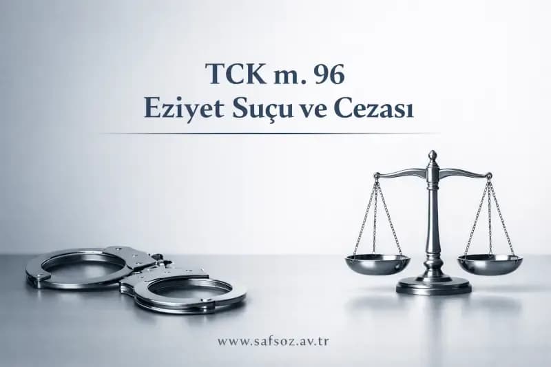 TCK m. 96 Eziyet Suçu ve Cezası