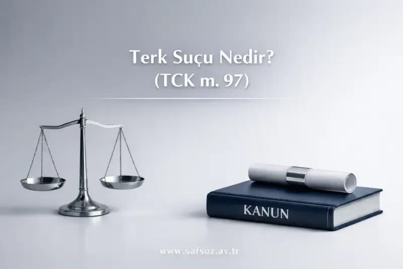 Terk Suçu Nedir? (TCK m. 97)