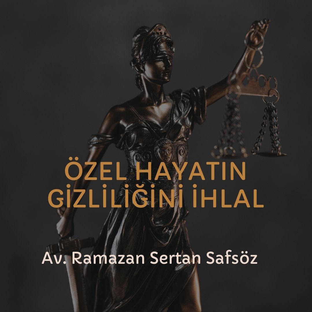 Özel hayatın gizliliğini ihlal suçu / davaları - İzmir Avukat