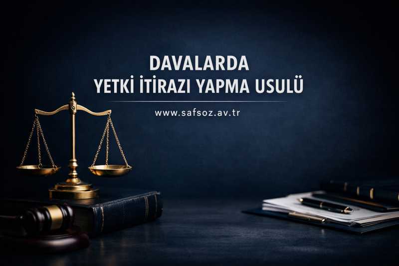 Davalarda yetki itirazı yapma usulü