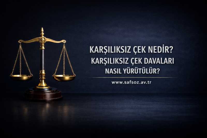 Karşılıksız Çek Nedir? Karşılıksız Çek Davaları Nasıl Yürütülür?