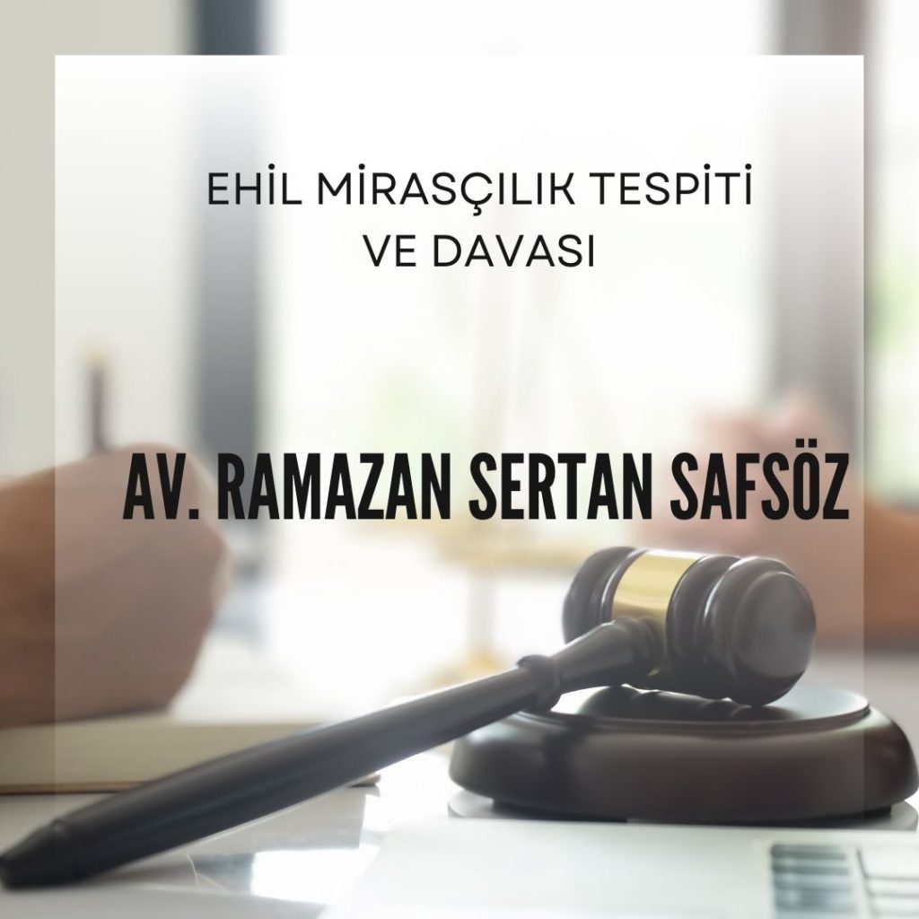 Ehil mirasçılık nedir? Tespiti ve davası – İzmir Avukat