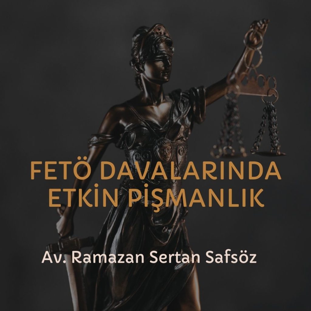 Fetö davalarında etkin pişmanlık – İzmir Ceza Avukatı
