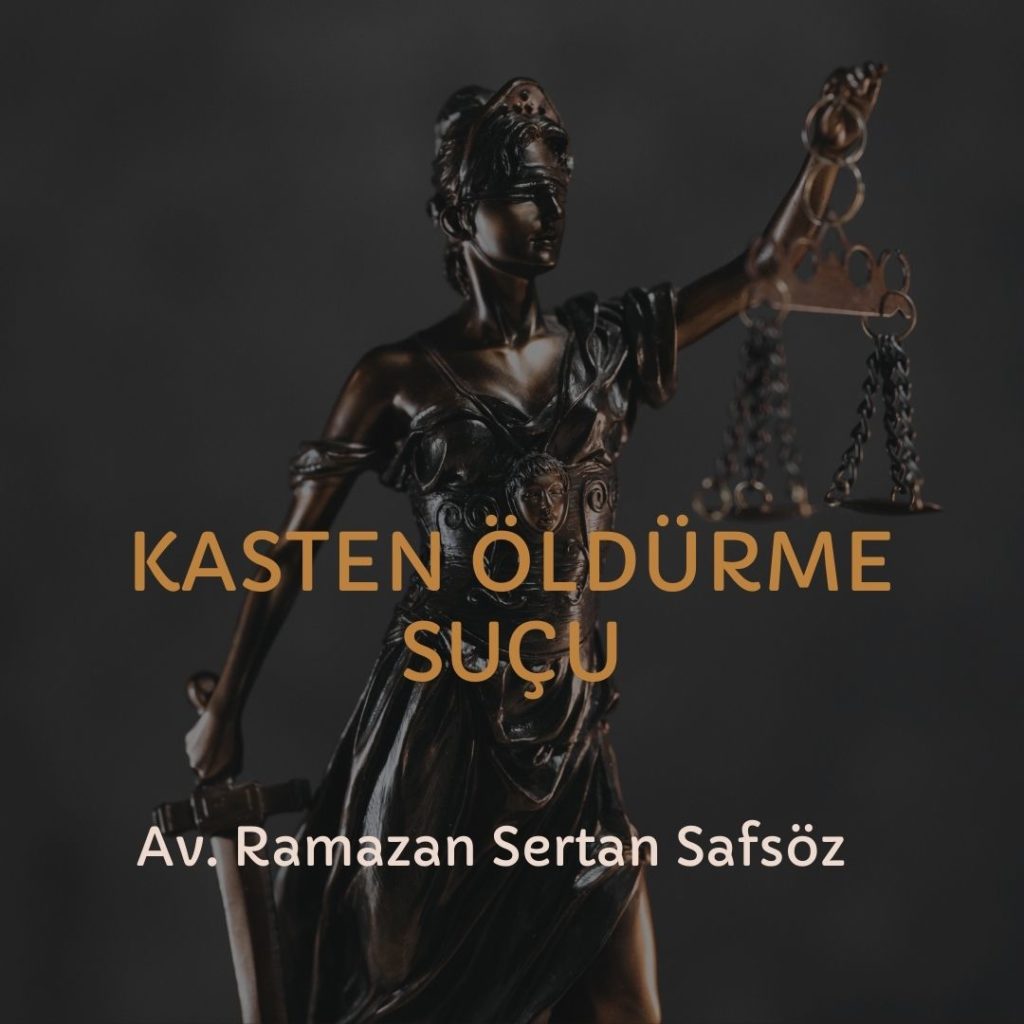 Kasten öldürme (cinayet) suçları ve davaları – İzmir Avukat