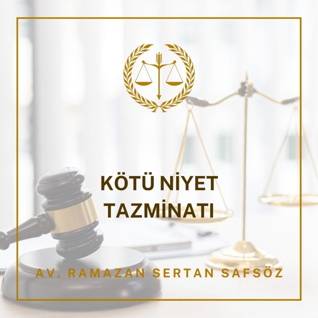 Kötü Niyet Tazminat Davası Hakkında Tüm Bilgiler