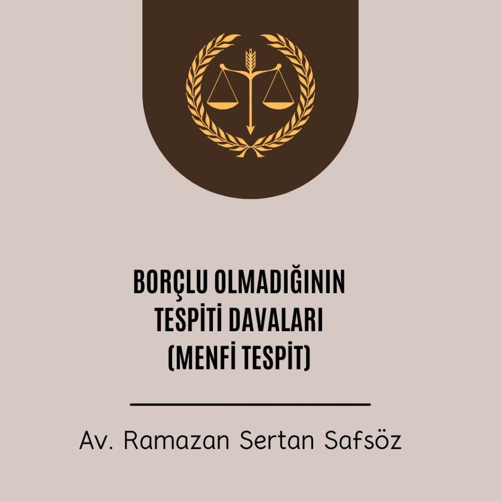 Menfi tespit davaları – Borçlu olmadığının tespiti işlemleri