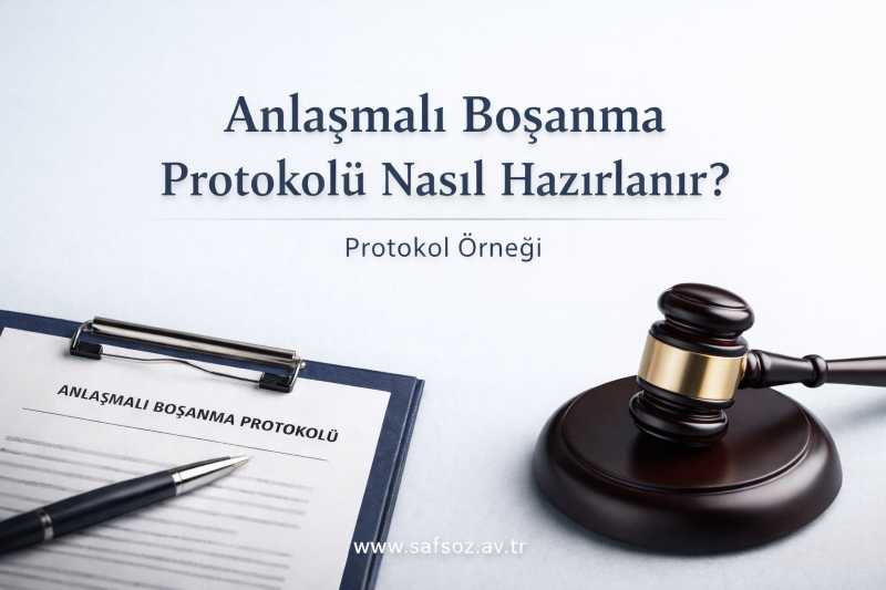 Anlaşmalı Boşanma Protokolü Nasıl Hazırlanır?