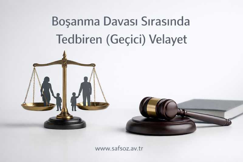 Boşanma Davası Sırasında Tedbiren (Geçici) Velayet