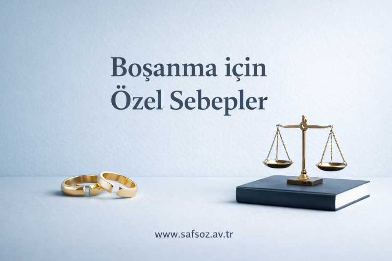 Boşanma İçin Özel Sebepler Nelerdir