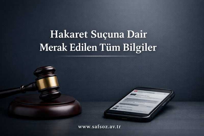 Hakaret Suçuna Dair Merak Edilen Tüm Bilgiler
