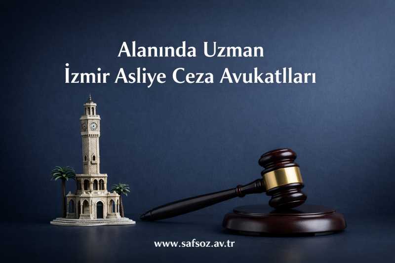 Alanında Uzman İzmir Asliye Ceza Avukatları