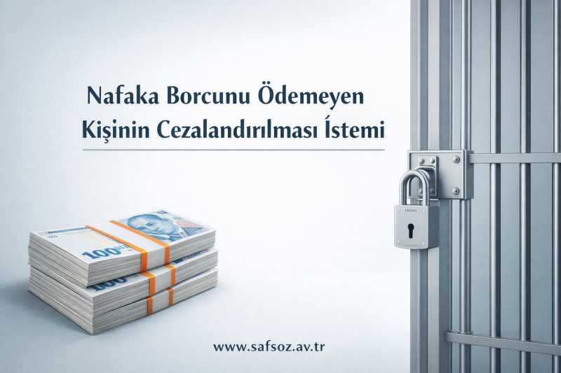 Nafaka borcunu ödemeyen kişinin cezalandırılması istemi