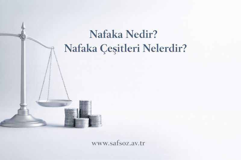 Nafaka Nedir? Nafaka Çeşitleri Nelerdir? (2026)