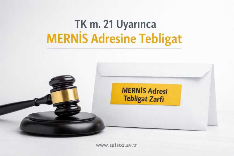 TK m. 21 uyarınca MERNİS adresine tebligat