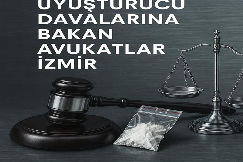 Uyuşturucu davalarına bakan avukatlar – İzmir