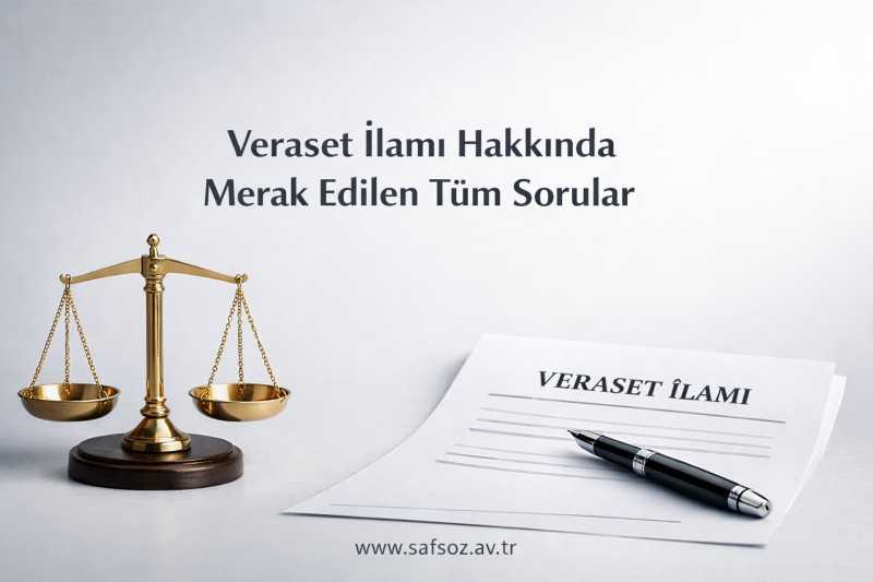 Veraset İlamı Hakkında Merak Edilen Tüm Sorular (2026)