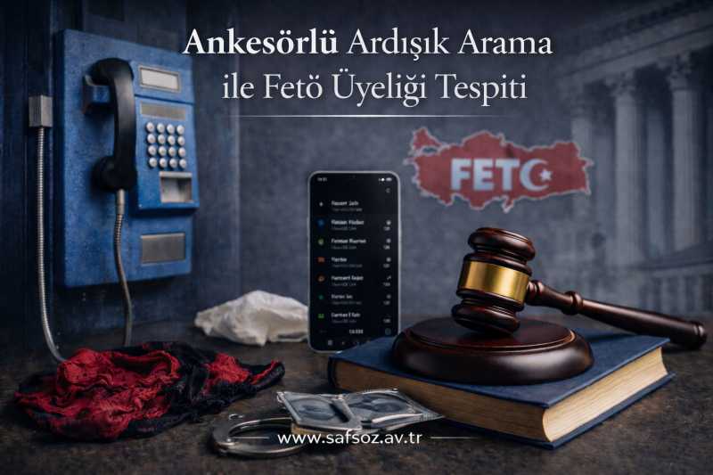 Ankesörlü ardışık arama ile fetö üyeliği tespiti – İzmir Avukat