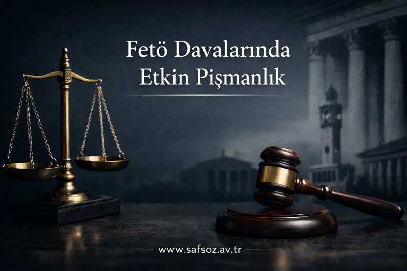 Fetö davalarında etkin pişmanlık – İzmir Ceza Avukatı