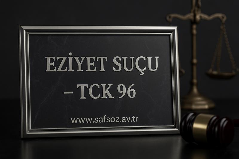 TCK m. 96 Eziyet Suçu ve Cezası