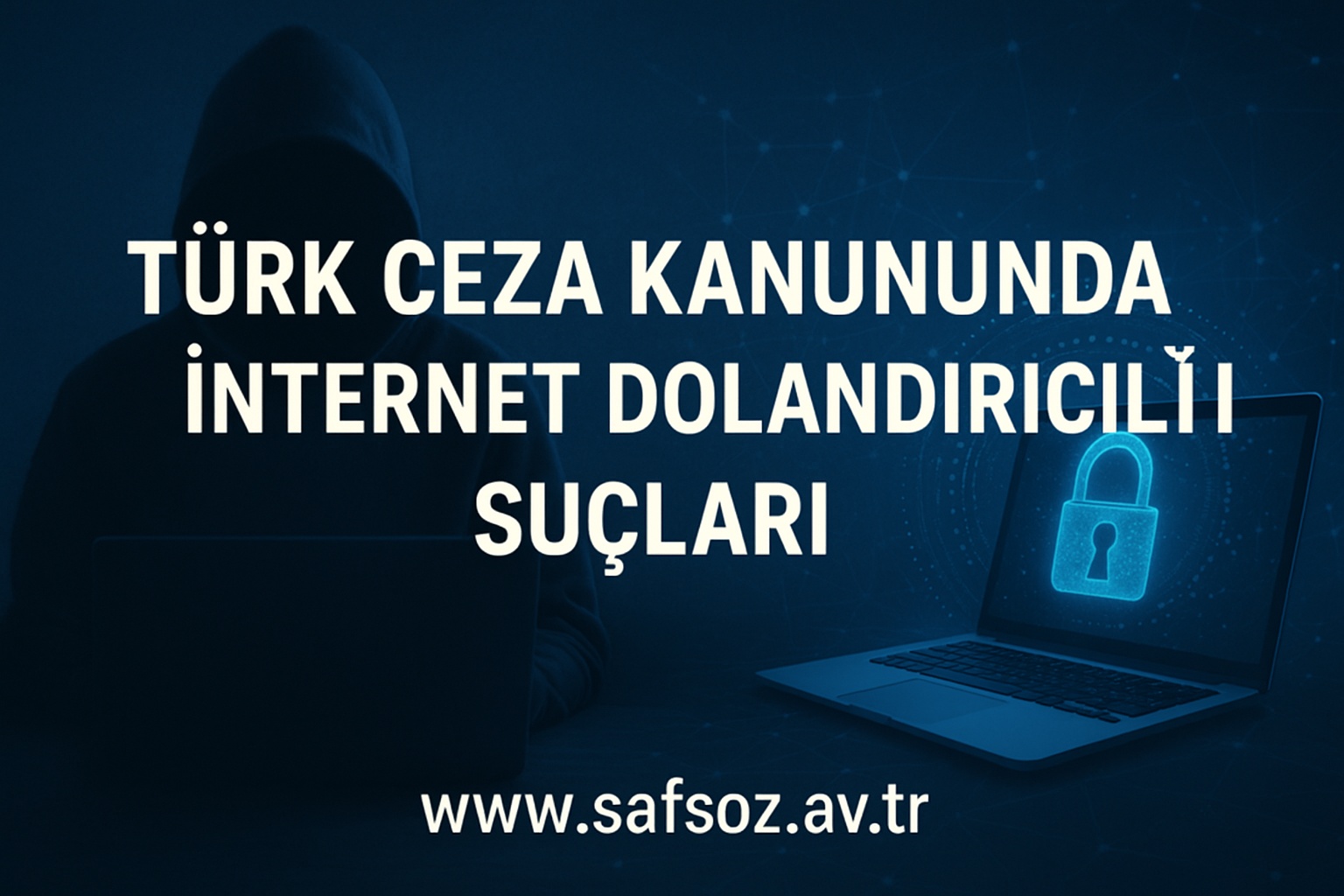 İnternet Dolandırıcılığı Suçları Ve Davaları - İzmir Avukat 1 Internet Dolandırıcılığı Suçları