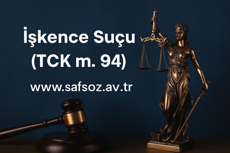 TCK m. 94 İşkence Suçu ve Cezası