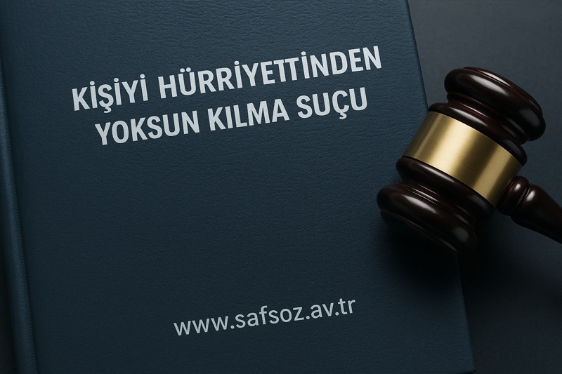Kişiyi Hürriyetinden Yoksun Kılma Suçu Ve Davası 1 Kişiyi Hürriyetinden Yoksun Kılma