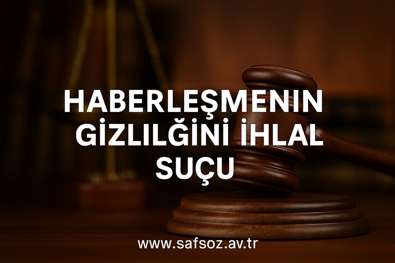 haberleşmenin gizliliğini ihlal
