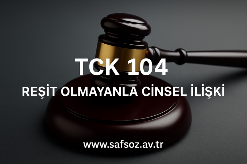 Tck 104 Reşit Olmayanla Cinsel İlişki 1 Reşit Olmayanla Cinsel Ilişki Tck 104