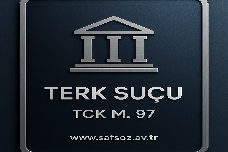 Terk Suçu Nedir? (Tck M. 97) 1 Terk Suçu Ve Cezası