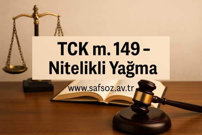 Tck M. 149 – Nitelikli Yağma Davaları / İzmir Avukat 1 Nitelikli Yağma