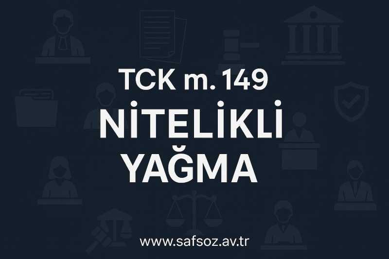 TCK m. 149 – Nitelikli Yağma Davaları / İzmir Avukat