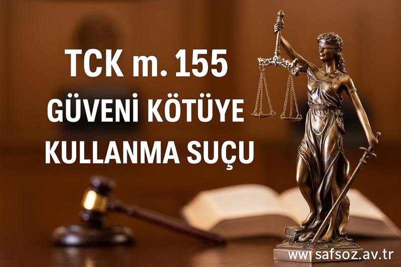 Tck M. 155 Güveni Kötüye Kullanma Suçu Ve Davası 1 Güveni Kötüye Kullanma