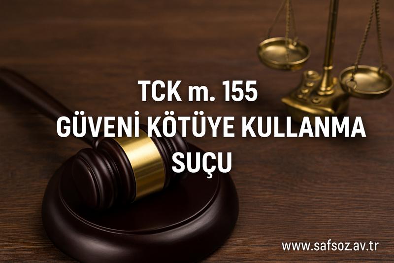 TCK m. 155 Güveni Kötüye Kullanma Suçu ve Davası