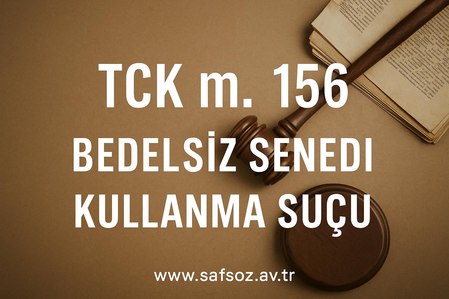 Tck M. 156 Bedelsiz Senedi Kullanma Suçu 1 Bedelsiz Senedi Kullanma Suçu