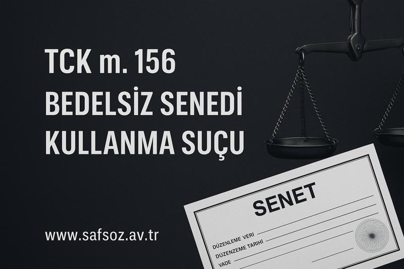 TCK m. 156 Bedelsiz Senedi Kullanma Suçu
