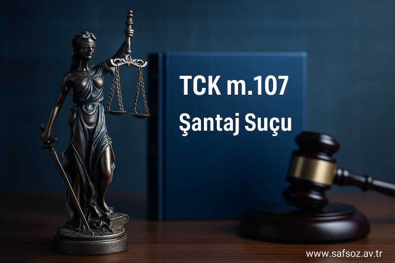 TCK m. 107: Şantaj Suçu ve Davası