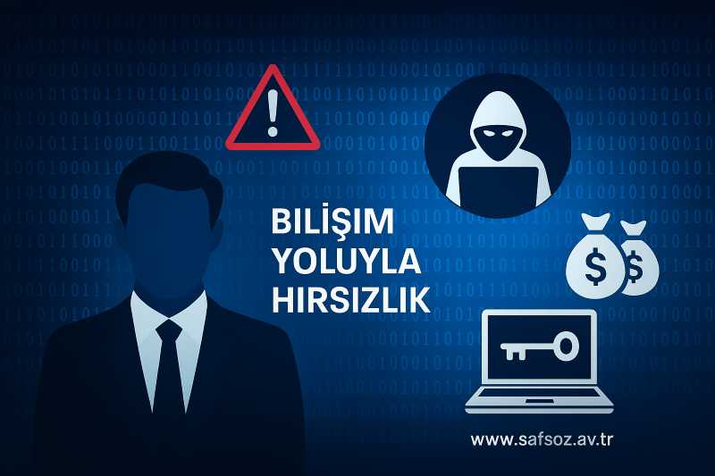 TCK m. 142/2-e Bilişim Yoluyla Hırsızlık Suçu ve Davası