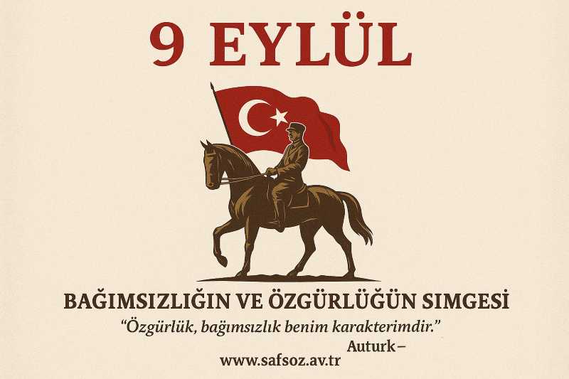 9 Eylül – İzmir’in kurtuluşu, bağımsızlık ve hukuk